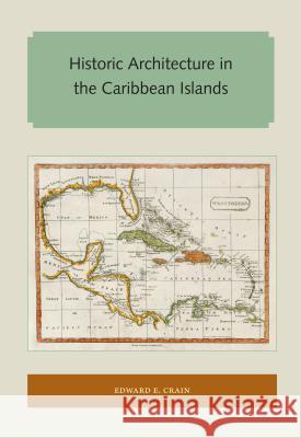 Historic Architecture in the Caribbean Islands Edward E. Crain 9781947372214 Library Press at Uf