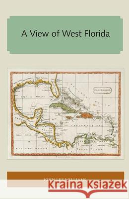 A View of West Florida John Lee Williams 9781947372566 Library Press at Uf
