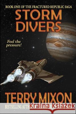 Storm Divers: Book 1 of The Fractured Republic Saga Mixon, Terry 9781947376038 Yowling Cat Press