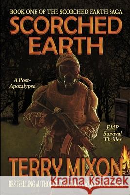 Scorched Earth: Book 1 of The Scorched Earth Saga Mixon, Terry 9781947376076 Yowling Cat Press