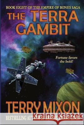 The Terra Gambit: Book 8 of The Empire of Bones Saga Mixon, Terry 9781947376083 Yowling Cat Press