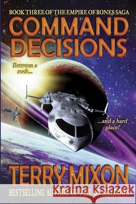 Command Decisions: Book 3 of The Empire of Bones Saga Mixon, Terry 9781947376113 Yowling Cat Press