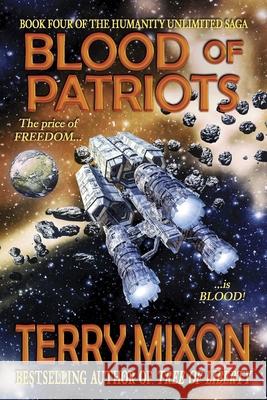 Blood of Patriots (Book 4 of The Humanity Unlimited Saga) Terry Mixon 9781947376212 Yowling Cat Press