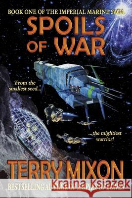 Spoils of War (Book 1 of The Imperial Marines Saga) Terry Mixon 9781947376250 Yowling Cat Press