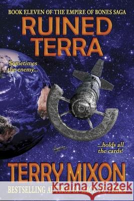 Ruined Terra (Book 11 of The Empire of Bones Saga) Terry Mixon 9781947376298 Yowling Cat Press