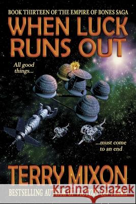 When Luck Runs Out (Book 13 of The Empire of Bones Saga) Terry Mixon 9781947376366 Yowling Cat Press