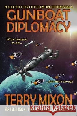 Gunboat Diplomacy (Book 14 of The Empire of Bones Saga) Terry Mixon 9781947376380 Yowling Cat Press