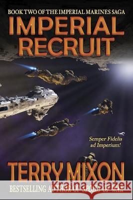 Imperial Recruit (Book 2 of The Imperial Marines Saga) Terry Mixon   9781947376656 Yowling Cat Press