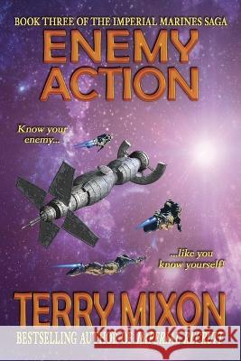 Enemy Action (Book 3 of The Imperial Marines Saga) Terry Mixon   9781947376670 Yowling Cat Press