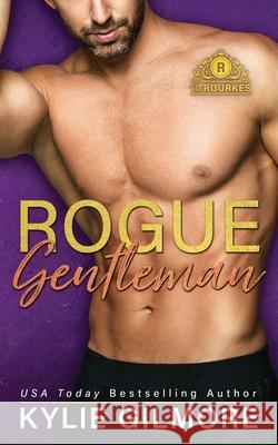 Rogue Gentleman Kylie Gilmore 9781947379237 Extra Fancy Books