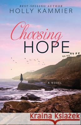 Choosing Hope MS Holly Kammier 9781947392007