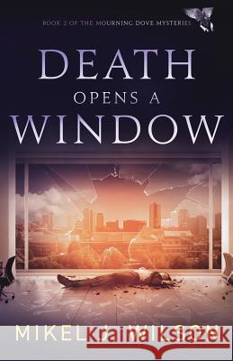 Death Opens a Window Mikel J. Wilson 9781947392380 Acorn Publishing