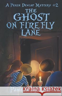 The Ghost on Firefly Lane: A Pekin Dewlap Mystery #2 Pamela G. McCord 9781947392724