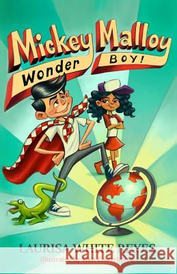 Mickey Malloy, Wonder Boy! Laurisa White Reyes Matt Easterbrook 9781947394919 Skyrocket Press
