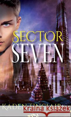 Sector Seven Kaden Sinclair 9781947398528 Quid Mirum Press