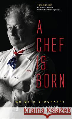 A Chef Is Born Otto Borsich 9781947398559 Publishing Circle