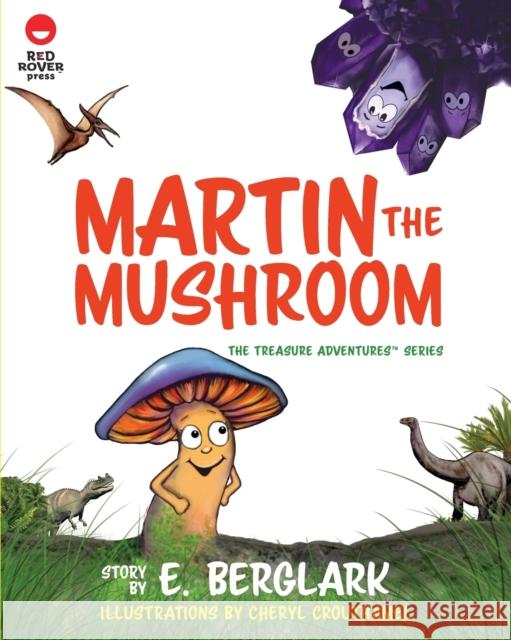 Martin the Mushroom E. Berglark 9781947398641 Red Rover Press