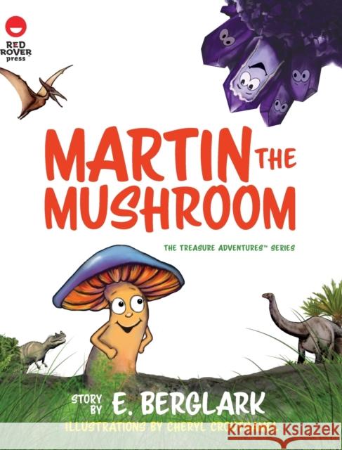 Martin the Mushroom E. Berglark 9781947398672 Red Rover Press