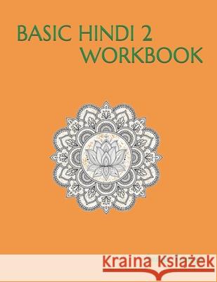 Basic Hindi 2 Workbook: मूल हिंदी 2 कार्यपुस&# Taneja, Sonia 9781947403017 Setu Publication