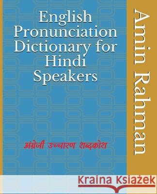 English Pronunciation Dictionary for Hindi Speakers Gadepally Kameswara Subbarayudu Mushfiqur Rahman Raqib Chowdhury 9781947403093