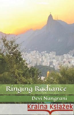 Ringing Radiance: The Powerhouse of Radiance Raja Sharma Devi Nangrani 9781947403123 Setu Publication