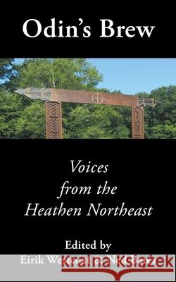 Odin's Brew: Voices from the Heathen Northeast Eirik Westcoat Ned Bates 9781947407121 Skaldic Eagle Press