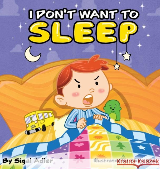 I Don't Want To Sleep: Children Bedtime Story Picture Book Adler, Sigal 9781947417014 Sigal Adler
