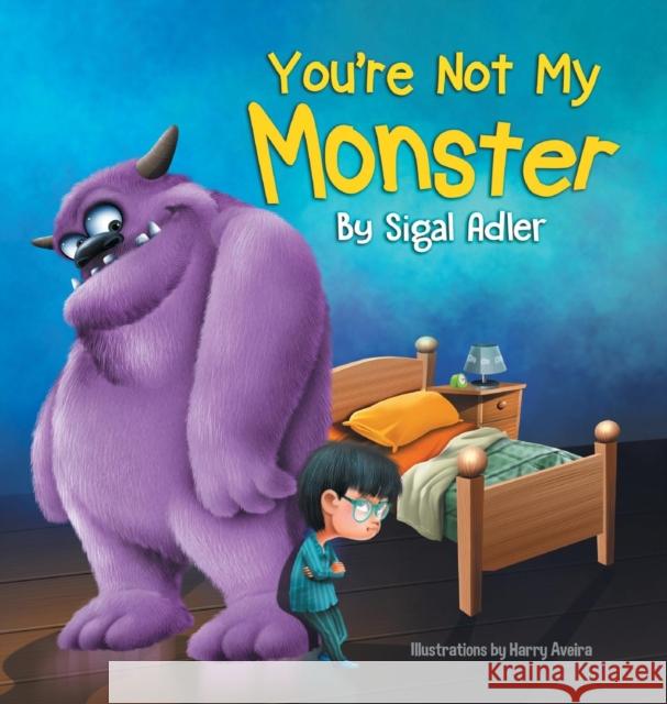 You're Not My Monster: Children Bedtime Story Picture Book Sigal Adler 9781947417137 Sigal Adler