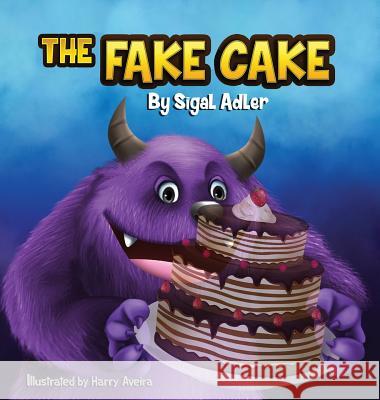 The Fake Cake: Teaching Your Children Values Adler Sigal   9781947417250 Sigal Adler