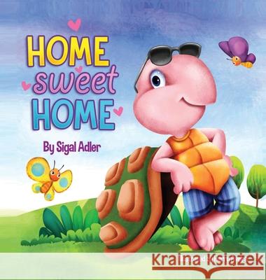 Home Sweet Home: Teach Your Kids About the Importance of Home (My Home is my castle) Sigal, Adler 9781947417298 Sigal Adler