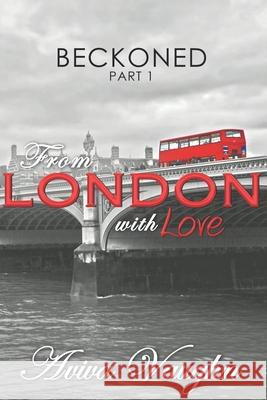 BECKONED, Part 1: From London with Love Vaughn, Aviva 9781947420083