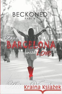 BECKONED, Part 4: From Barcelona with Love Vaughn, Aviva 9781947420113