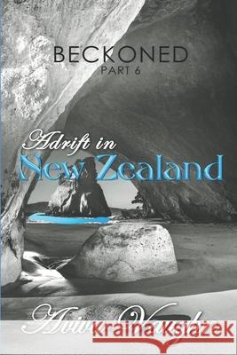 BECKONED, Part 6: Adrift in New Zealand Aviva Vaughn 9781947420151