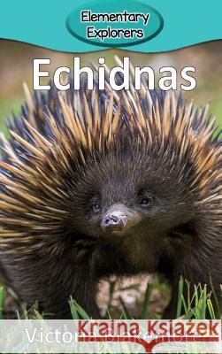 Echidnas Victoria Blakemore 9781947439085 Victoria Blakemore