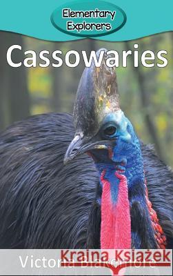 Cassowaries Victoria Blakemore 9781947439238 Victoria Blakemore