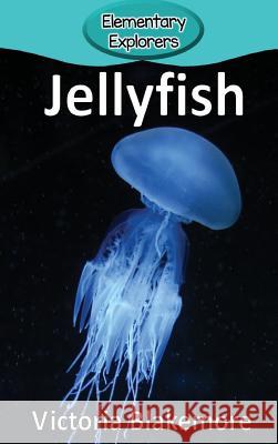 Jellyfish Victoria Blakemore 9781947439375 Victoria Blakemore