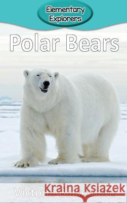 Polar Bears Victoria Blakemore 9781947439696 Victoria Blakemore