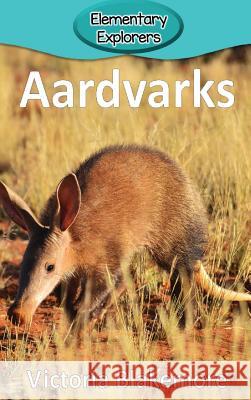 Aardvarks Victoria Blakemore 9781947439818 Victoria Blakemore