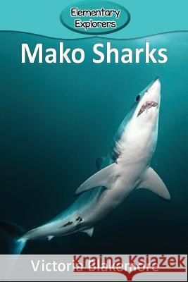 Mako Sharks Victoria Blakemore 9781947439825 Victoria Blakemore