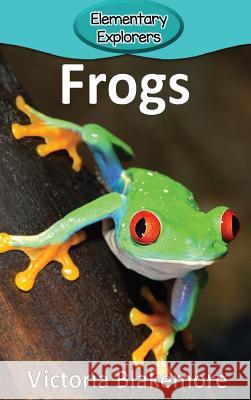 Frogs Victoria Blakemore 9781947439870 Victoria Blakemore