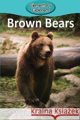 Brown Bears Victoria Blakemore 9781947439900 Victoria Blakemore