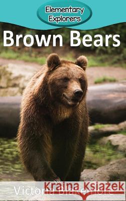 Brown Bears Victoria Blakemore 9781947439917 Victoria Blakemore