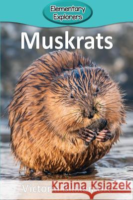 Muskrats Victoria Blakemore 9781947439986 Victoria Blakemore