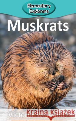 Muskrats Victoria Blakemore 9781947439993 Victoria Blakemore