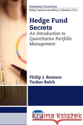 Hedge Fund Secrets: An Introduction to Quantitative Portfolio Management Philip J. Romero Tucker Balch 9781947441064 Business Expert Press