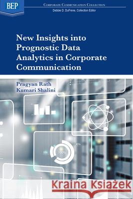 New Insights into Prognostic Data Analytics in Corporate Communication Pragyan Rath Kumari Shalini 9781947441101 Business Expert Press