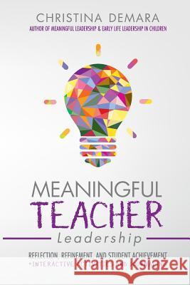 Meaningful Teacher Leadership: Reflection, Refinement, and Student Achievement Christina Demara   9781947442139 Demara-Kirby & Associates, LLC