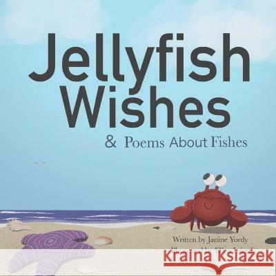 Jellyfish Wishes and Poems About Fishes Ellen Injerd Janine Yordy  9781947446120 Paraklesis Press