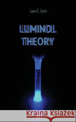 Luminol Theory Laura E. Joyce 9781947447127 Punctum Books