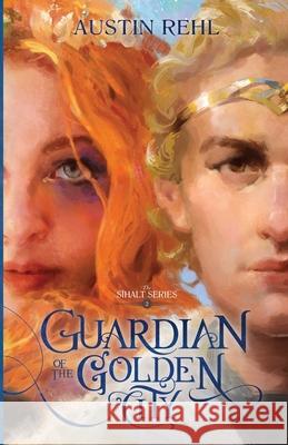 Guardian of the Golden City: Book 2 of the Sīhalt Series Joey Quince, Alicia Coffman Phelps, Anna Rehl 9781947448186